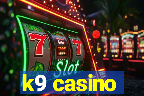 k9 casino